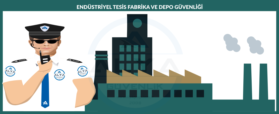 Endüstriyel Tesis Depo ve Fabrika Güvenliği